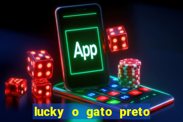 lucky o gato preto filme completo dublado download